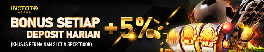 INATOTO : BONUS DEPOSIT HARIAN 5 PERSEN